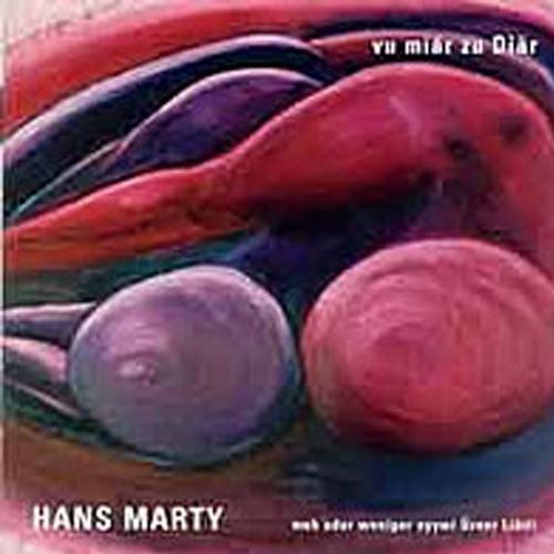 Hans Marty, "vu miär zu Diär" (2003 Zytglogge-Verlag)